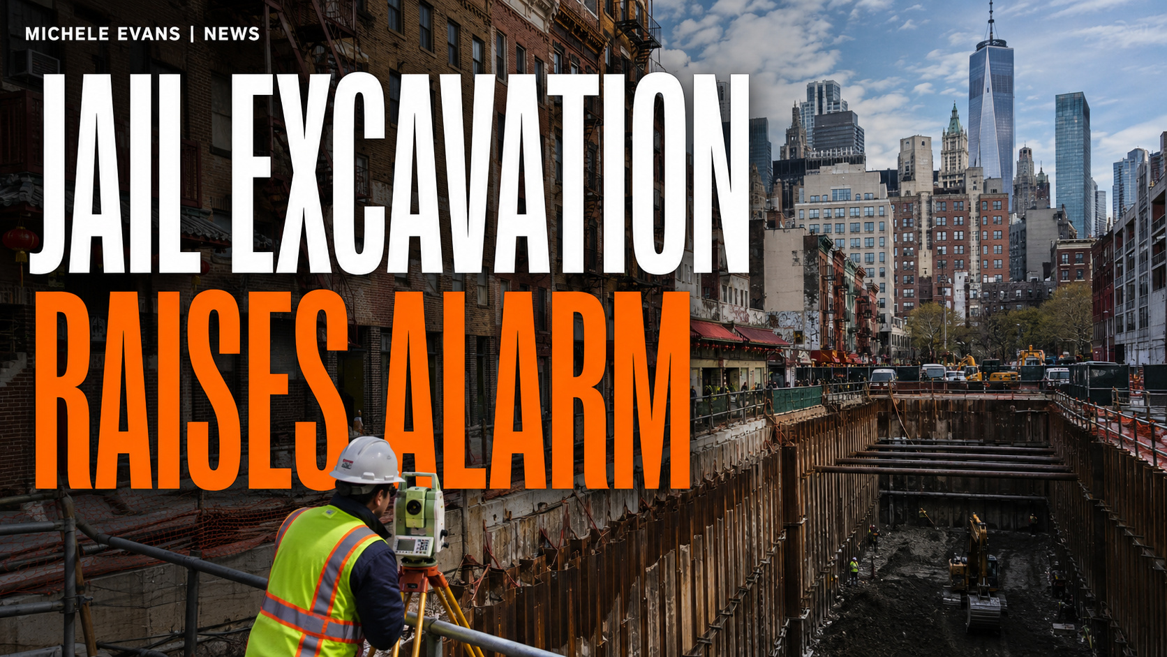 Headline image showing a Chinatown excavation with the words Jail Excavation Raises Alarm