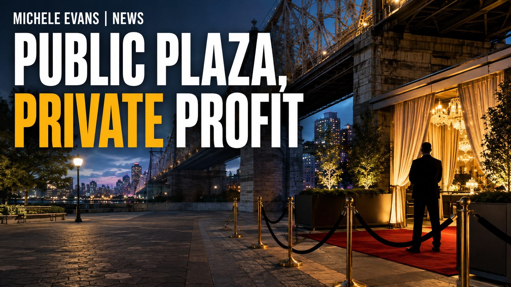 Headline image reading PUBLIC PLAZA, PRIVATE PROFIT for a report on allegations that a luxury venue restricted access to a public NYC plaza.