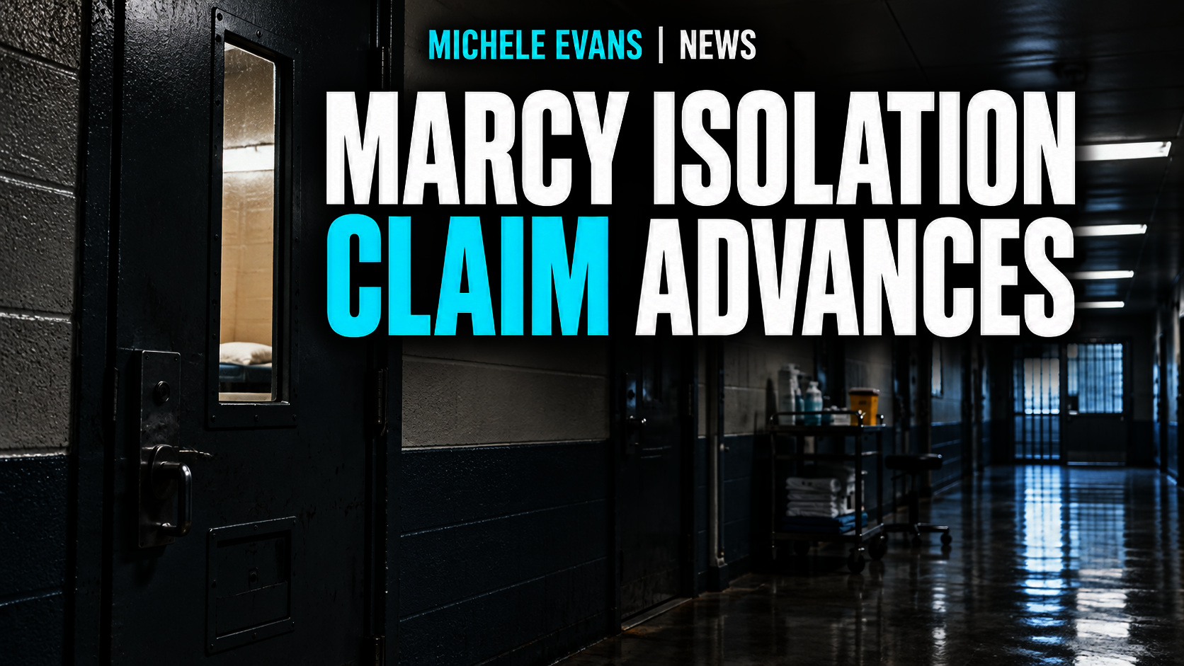 Empty correctional mental-health unit corridor under the headline Marcy Isolation Claim Advances